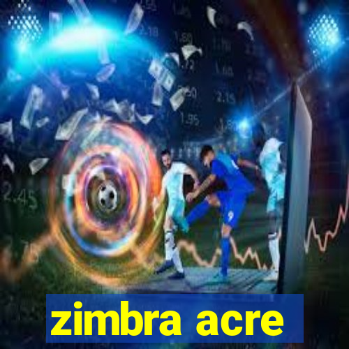 zimbra acre